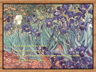 Tienes dos opciones ahora:  1 – Borrar esta historia, o...  2 – Atraer amor compartiendo esta historia con todos  por quien tienes cariño...  