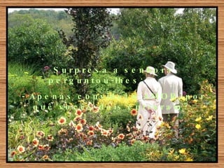 Surpresa a senhora perguntou-lhes:  - Apenas convidei o AMOR, por quê vocês dois entraram?  