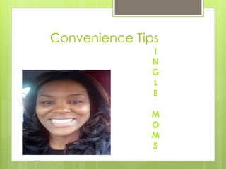Convenience Tips
I
N
G
L
E
M
O
M
S
 