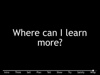 Remember, I said always give them a way they can learn more ...
 