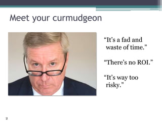 Convince The Curmudgeon