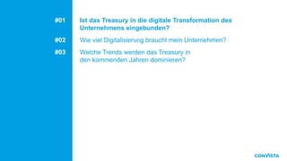#01 Ist das Treasury in die digitale Transformation des
Unternehmens eingebunden?
#02 Wie viel Digitalisierung braucht mein Unternehmen?
#03 Welche Trends werden das Treasury in
den kommenden Jahren dominieren?
2
 