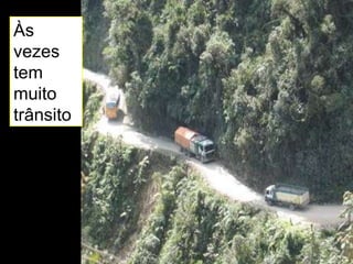 Às vezes tem muito trânsito  
