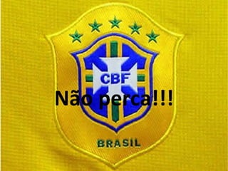 Não perca!!! 