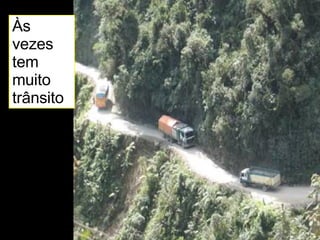 Às vezes tem muito trânsito  