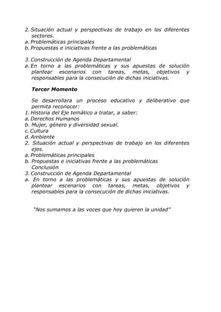 2. Situación actual y perspectivas de trabajo en los diferentes
sectores.
a. Problemáticas principales
b. Propuestas e ini...