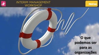 O que
podemos ser
para as
organizações
 