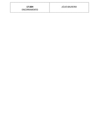 17:30H 
ENCERRAMENTO 
JÚLIO BALREIRA 
 
 