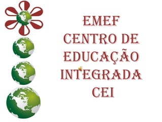 EMEF Centro de Educação Integrada CEI 