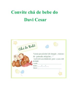 Convite chá de bebe do
Davi Cesar
 