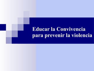 Educar la Convivencia para prevenir la violencia 