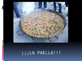 ¡¡¡LA PAELLA!!!