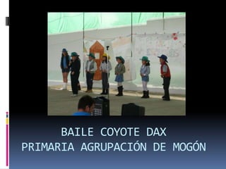 BAILE COYOTE DAXPRIMARIA AGRUPACIÓN DE MOGÓN