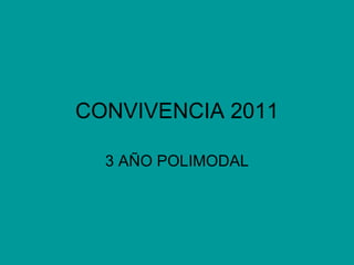 CONVIVENCIA 2011 3 AÑO POLIMODAL 