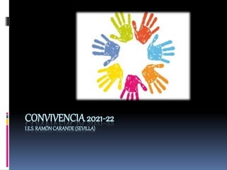 CONVIVENCIA2021-22
I.E.S.RAMÓNCARANDE(SEVILLA)
 