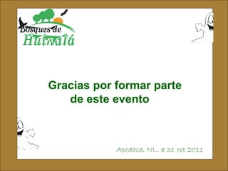 Gracias por formar parte  de este evento Apodaca, NL. a 31 oct 2011 