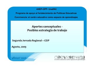ANEP-OPP- Una0NU Programa de apoyo al fortalecimiento de Políticas Educativas   Convivencia: el centro educativo como espacio de aprendizajes  
