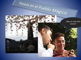 ¿Roy ya viste este
meme?
 