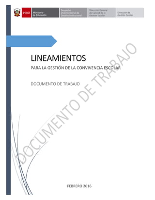 LINEAMIENTOS
PARA LA GESTIÓN DE LA CONVIVENCIA ESCOLAR
DOCUMENTO DE TRABAJO
FEBRERO 2016
 