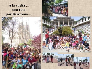 A la vuelta …
una ruta
por Barcelona…
 