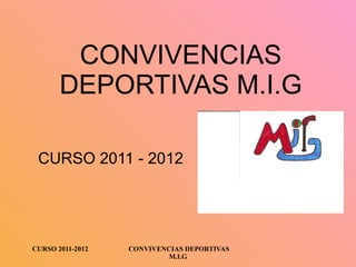 CONVIVENCIAS DEPORTIVAS M.I.G CURSO 2011 - 2012 