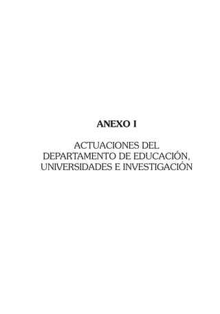 ANEXO I
ACTUACIONES DEL
DEPARTAMENTO DE EDUCACIÓN,
UNIVERSIDADES E INVESTIGACIÓN
 