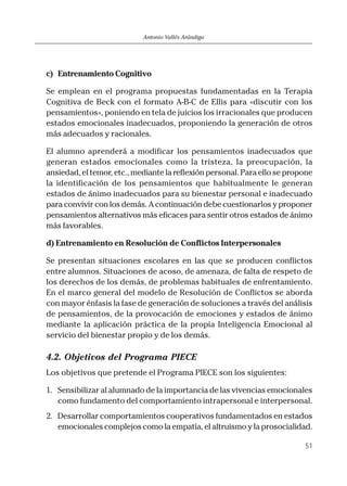 Antonio Vallés Arándiga
51
c) Entrenamiento Cognitivo
Se emplean en el programa propuestas fundamentadas en la Terapia
Cog...