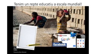 Tenim un repte educatiu a escala mundial!
 