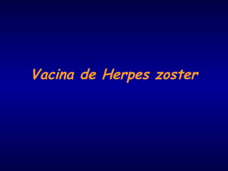Vacina de Herpes zoster
 