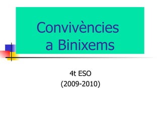 Convivències  a Binixems 4t ESO (2009-2010) 