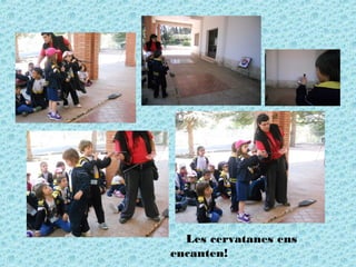 Les cervatanes ens
encanten!
 