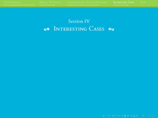 DEEP LEARNING NEURAL NETWORKS CONVOLUTIONAL NEURAL NETWORKS INTERESTING CASES Q&A
Section IV
INTERESTING CASES
 