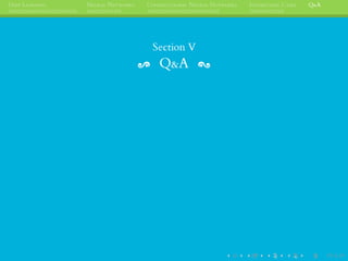 DEEP LEARNING NEURAL NETWORKS CONVOLUTIONAL NEURAL NETWORKS INTERESTING CASES Q&A
Section V
Q&A
 