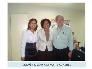 CONVÊNIO COM A UFMA – 07.07.2011 