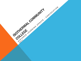Isothermal Community College Distance learning update - Convocation 2011  