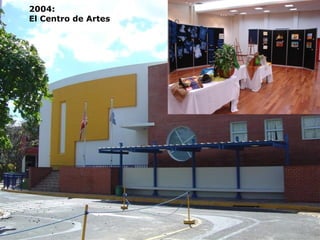 2004: El Centro de Artes 