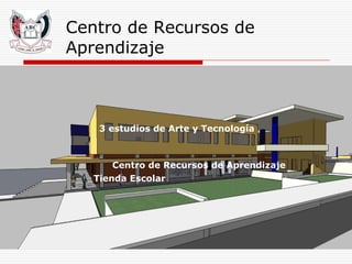 Centro de Recursos de Aprendizaje 3 estudios de Arte y Tecnología Centro de Recursos de Aprendizaje Tienda Escolar 