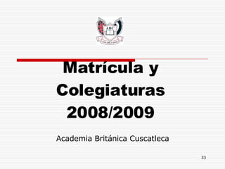 Matrícula y Colegiaturas 2008/2009 Academia Británica Cuscatleca 