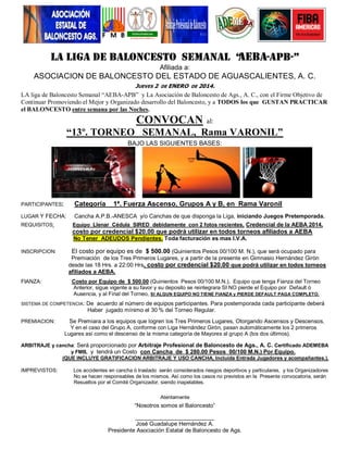 Afiliada a:

ASOCIACION DE BALONCESTO DEL ESTADO DE AGUASCALIENTES, A. C.
JUEVES 2

DE ENERO DE 2014.

LA liga de Balonces...