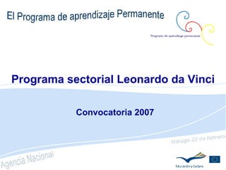 Programa sectorial Leonardo da Vinci Convocatoria 2007 
