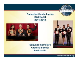 Capacitación de Jueces Distrito 34  2011-2012 Segundo Semestre Oratoria Formal Evaluación 