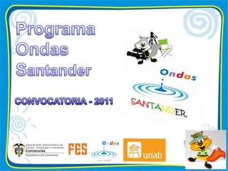 Programa Ondas  Santander CONVOCATORIA - 2011 