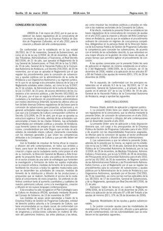 Sevilla, 19 de marzo 2010                                    BOJA núm. 54                                          Página núm. 31



CONSEJERÍA DE CULTURA                                                así como impulsar las iniciativas públicas y privadas en rela-
                                                                     ción a las materias sectoriales de la Consejería de Cultura.
                                                                           A tal efecto, mediante la presente Orden se establecen las
            ORDEN de 3 de marzo de 2010, por la que se es-           bases reguladoras de la convocatoria de concesión de ayudas
       tablecen las bases reguladoras de la convocatoria de          en el año 2010, para la creación y difusión del Arte Contempo-
       concesión de ayudas por la Empresa Pública de Ges-            ráneo en Andalucía, para la que se establece el procedimiento
       tión de Programas Culturales, en el año 2010, para la         ordinario de concesión en régimen de concurrencia competi-
       creación y difusión del arte contemporáneo.                   tiva, delegándose en la persona titular de la Dirección Geren-
                                                                     cia de la Empresa Pública de Gestión de Programas Culturales
      De conformidad con lo establecido en la Ley estatal            la competencia para conceder las subvenciones, de acuerdo
38/2003, de 17 de noviembre, General de Subvenciones, así            con el ámbito de las actividades descrito, lo que redundará en
como en la de la Ley 3/2004, de 28 de diciembre, de Medi-            una mayor eficacia en la gestión de estas líneas de ayuda, al
das Tributarias, Administrativas y Financieras, el Real Decreto      propio tiempo que permitirá agilizar el procedimiento de con-
887/2006, de 21 de julio, que aprueba el Reglamento de la            cesión.
Ley General de Subvenciones, el Título VIII de la Ley 5/1983,              A las ayudas convocadas por le presente Orden les será
de 19 de julio, General de la Hacienda Pública de la Comuni-         de aplicación el régimen de mínimis establecido en el artícu-
dad Autónoma de Andalucía, y el Decreto 254/2001, de 20 de           lo 3 del Reglamento 1998/2006, de la Comisión, de 15 de
noviembre, por el que se aprueba el Reglamento por el que            diciembre de 2006, relativo a la aplicación de los artículos 87
regulan los procedimientos para la concesión de subvencio-           y 88 del Tratado a las ayudas de mínimis (DO L 379, de 28 de
nes y ayudas públicas por la administración de la Junta de           diciembre de 2006).
Andalucía y sus Organismos Autónomos y su régimen jurídico,
en lo que no se oponga a los preceptos básicos de la Ley y el             Por lo expuesto, de conformidad con los principios es-
Reglamento estatales antes citados, así como la Ley 9/2007,          tablecidos en el artículo 8.3 de la Ley 38/2003, de 17 de
de 22 de octubre, de Administración de la Junta de Andalucía,        noviembre, General de Subvenciones, y al amparo de lo dis-
la Ley 11/2007, de 22 junio, de acceso electrónico de los ciu-       puesto en el artículo 107 de la Ley 5/1983, de 19 de julio,
dadanos a los servicios públicos, y del Decreto 183/2003, de         General de la Hacienda Pública de la Comunidad Autónoma
24 de junio, por el que se regula la información y atención al       de Andalucía, vengo a aprobar las siguientes
ciudadano y la tramitación de procedimientos administrativos
por medios electrónicos (Internet), durante los últimos años se                          BASES REGULADORAS
han dictado diversas Órdenes reguladoras de las bases para la
concesión de subvenciones para proyectos, actuaciones y, en                Primera. Objeto, ámbito de aplicación y régimen jurídico.
general, actividades relacionadas con el ámbito de competen-               1. La presente Orden tiene por objeto establecer las ba-
cias que a la Consejería de Cultura corresponden conforme al         ses reguladoras de la convocatoria, que se efectúa mediante la
Decreto 123/2008, de 29 de abril, por el que se aprueba su           presente Orden, de concesión de subvenciones en el año 2010,
estructura orgánica. Con todo, además de las actividades sub-        para proyectos de creación y difusión del arte contemporáneo
vencionadas a través de las citadas Órdenes, hay actividades         que se desarrollen durante el año 2010.
desarrolladas por entidades públicas y privadas de Andalucía,              La presente Orden será de aplicación a toda disposición
cuyo fomento carece de amparo en las mencionadas disposi-            dineraria que, con cargo a los presupuestos de la Empresa
ciones, considerándose por este Órgano que se trata de acti-         Pública de Gestión de Programas Culturales para el año 2010
vidades de indudable interés cultural, claramente conectadas         y de acuerdo con las disponibilidades financieras asignadas,
con los intereses generales a que sirven las competencias            se efectúe para la concesión de ayudas al sector profesional
atribuidas a la Consejería de Cultura y que por ello deben ser       vinculado a la creación y difusión del arte contemporáneo.
fomentadas.                                                                2. Las subvenciones a que se refiere la presente Orden,
      Con la finalidad de impulsar de forma eficaz la creación       además de lo previsto por la misma, se regirán por lo estable-
y difusión del arte contemporáneo, en todos sus ámbitos y            cido en la Ley 5/1983, de 19 de julio, General de la Hacienda
fases, para hacer de Andalucía un territorio propicio para la        Pública de la Comunidad Autónoma de Andalucía, por la Ley
creación y lograr que la ciudadanía sienta como propio el arte       3/2004, de 28 de diciembre, de Medidas Tributarias, Adminis-
de su momento, la Dirección General de Museos y Arte Emer-           trativas y Financieras, por la Ley 5/2009, de 28 de diciembre,
gente ha propuesto llevar a cabo una política de intervención        del Presupuesto de la Comunidad Autónoma para el año 2010,
en el sector a través de una serie de estrategias que fomenten       por la Ley 30/1992, de 26 de noviembre, de Régimen Jurídico
la investigación y formación de todos los sujetos implicados         de las Administraciones Públicas y del Procedimiento Adminis-
en la creación artística; medidas de fomento de la producción,       trativo Común, y por el Reglamento por el que se regulan los
facilitando los recursos a todos los agentes involucrados para       procedimientos para la concesión de subvenciones y ayudas
que se desarrollen las actividades de creación; medidas de           públicas por la Administración de la Junta de Andalucía y sus
fomento de la distribución y difusión de las producciones y          Organismos Autónomos, aprobado por el Decreto 254/2001,
propuestas que se realicen, facilitando el acceso de la ciuda-       de 20 de noviembre, así como por las normas aplicables de la
danía al conocimiento de estos proyectos. Se pretende en de-         Ley 38/2003, de 17 de noviembre, General de Subvenciones,
finitiva contribuir tanto al aumento cuantitativo y cualitativo de   y de su Reglamento, aprobado por Real Decreto 887/2006, de
nuestro patrimonio cultural, como a la investigación, creación       21 de julio.
y difusión en los nuevos lenguajes contemporáneos.                         Asimismo, habrá de tenerse en cuenta el Reglamento
      Esta iniciativa ha sido recogida en el Plan Estratégico para   1998/2006, de la Comisión, de 15 de diciembre de 2006, re-
la Cultura en Andalucía (PECA), aprobado mediante Acuerdo            lativo a la aplicación de los artículos 87 y 88 del Tratado a las
del Consejo de Gobierno, de 13 de noviembre de 2007.                 ayudas de mínimis (DO L 379, de 28 de diciembre de 2006).
      Las medidas de apoyo serán ejecutadas a través de la
Empresa Pública de Gestión de Programas Culturales, entidad               Segunda. Modalidades de las ayudas y gastos subvencio-
de derecho público adscrita a la Consejería de Cultura, que          nables.
tiene encomendadas en su objeto social, de conformidad con                1. Se podrán conceder ayudas para las modalidades de
el Decreto 46/1993, de 20 de abril, la organización y gestión        investigación y formación, producción, difusión y para galerías
de programas y producciones culturales en materia de difu-           de arte contemporáneo, con las submodalidades que se esta-
sión del patrimonio histórico, las artes plásticas y las letras,     blecen en los apartados siguientes.
 