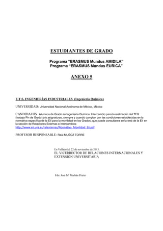 ESTUDIANTES DE GRADO
Programa “ERASMUS Mundus AMIDILA”
Programa “ERASMUS Mundus EURICA”
ANEXO 5
E.T.S. INGENIERÍAS INDUSTR...