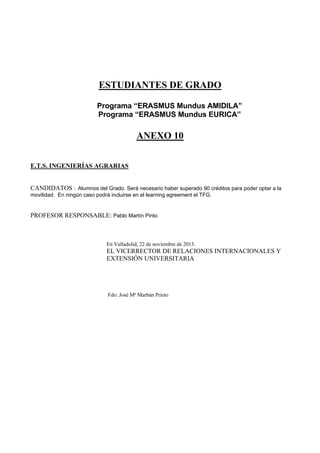 ESTUDIANTES DE GRADO
Programa “ERASMUS Mundus AMIDILA”
Programa “ERASMUS Mundus EURICA”
ANEXO 10
E.T.S. INGENIERÍAS AGRARI...