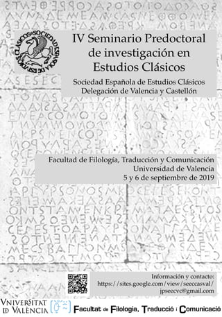 IV Seminario Predoctoral
de investigación en
Estudios Clásicos
Sociedad Española de Estudios Clásicos
Delegación de Valenc...