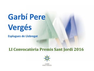 Garbí Pere
Vergés
Esplugues de Llobregat
 