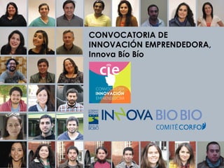 CONVOCATORIA DE
INNOVACIÓN EMPRENDEDORA,
Innova Bío Bío
 