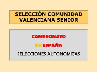 SELECCIÓN COMUNIDAD VALENCIANA SENIOR CAMPEONATO DE  ESPAÑA SELECCIONES AUTONÓMICAS 