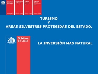 TURISMO  Y  AREAS SILVESTRES PROTEGIDAS DEL ESTADO.   LA INVERSIÓN MAS NATURAL   